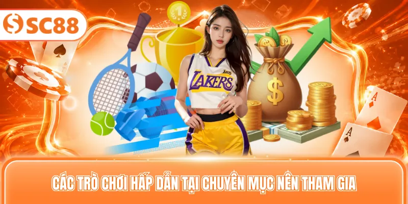 Các trò chơi hấp dẫn tại chuyên mục nên tham gia