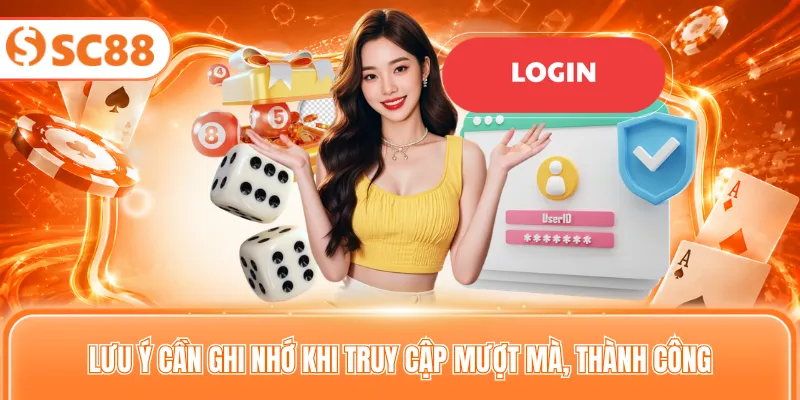 Lưu ý cần ghi nhớ khi truy cập mượt mà, thành công